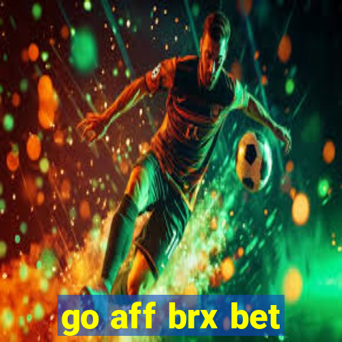 go aff brx bet